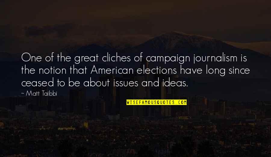 Alicia Banit Quotes By Matt Taibbi: One of the great cliches of campaign journalism