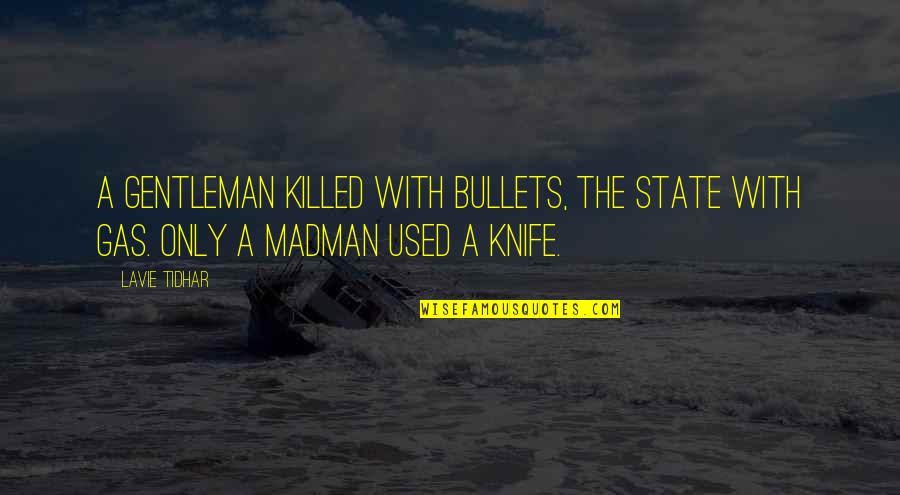 Alicia Keys Inspirational Quotes By Lavie Tidhar: A gentleman killed with bullets, the state with