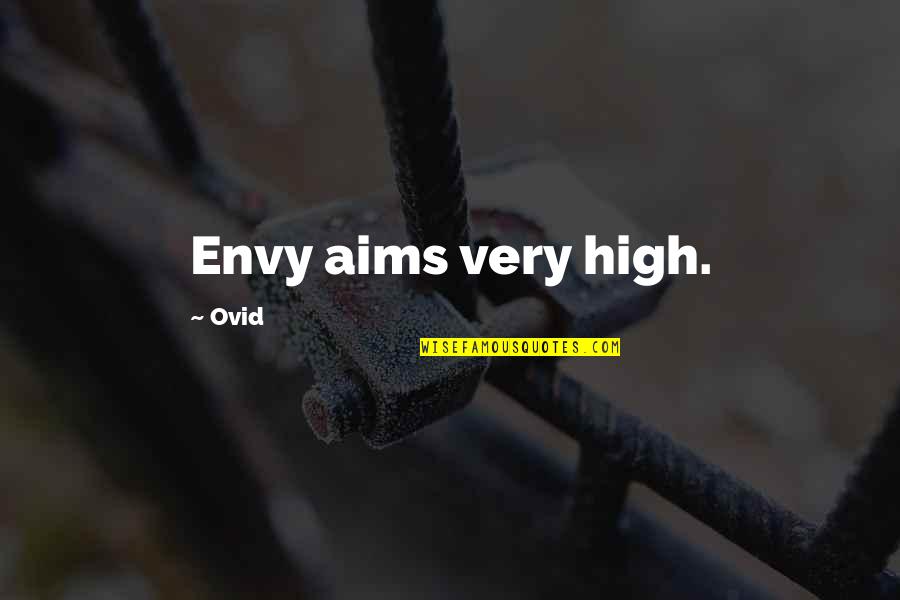 Alicia Valera Quotes By Ovid: Envy aims very high.