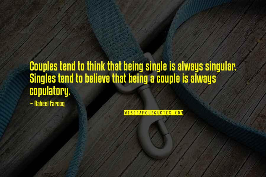 Alicious E Liquid Quotes By Raheel Farooq: Couples tend to think that being single is