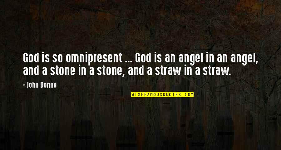 Alicja Rosolska Quotes By John Donne: God is so omnipresent ... God is an