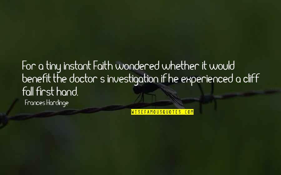 Alidol Quotes By Frances Hardinge: For a tiny instant Faith wondered whether it Alidol Quotes By Frances Hardinge: For a tiny instant Faith wondered whether it