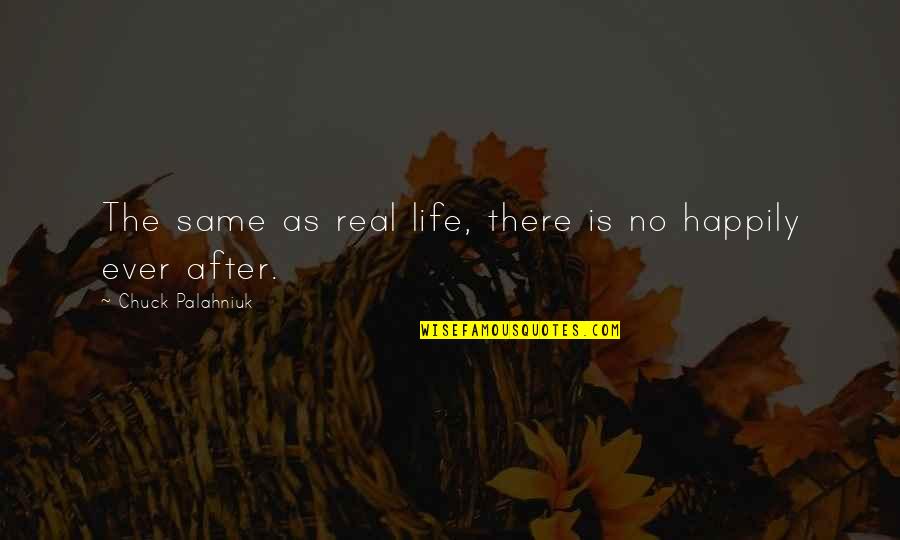 Alien 1978 Quotes By Chuck Palahniuk: The same as real life, there is no Alien 1978 Quotes By Chuck Palahniuk: The same as real life, there is no