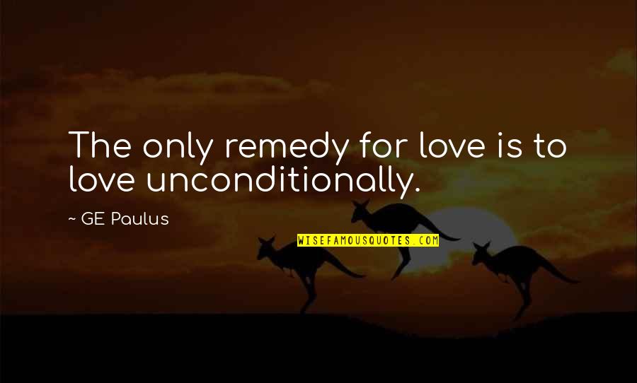 Alien 3 Funny Quotes By GE Paulus: The only remedy for love is to love