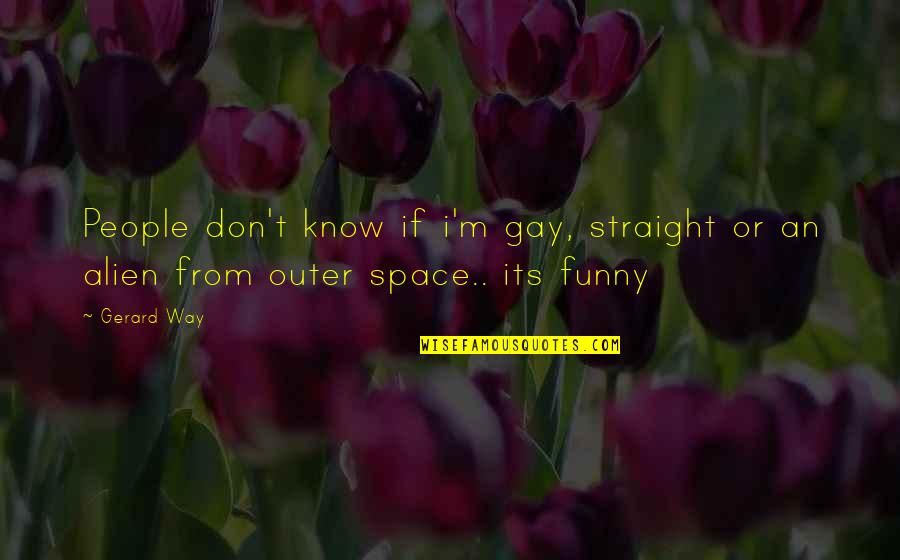 Alien 3 Funny Quotes By Gerard Way: People don't know if i'm gay, straight or