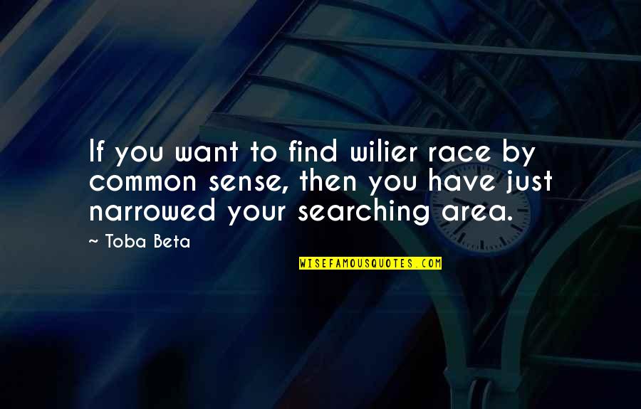 Alien Ufo Quotes By Toba Beta: If you want to find wilier race by