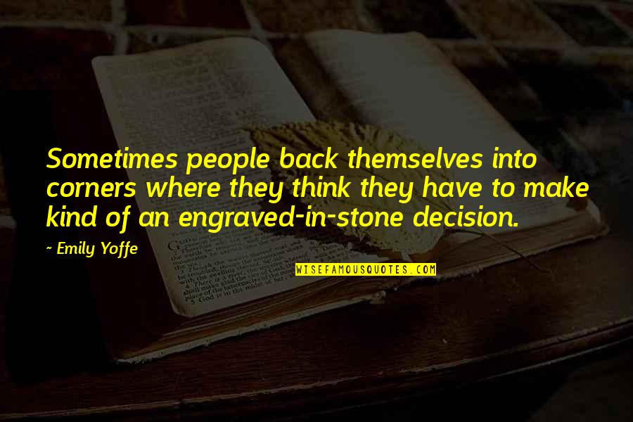 Alienado Em Quotes By Emily Yoffe: Sometimes people back themselves into corners where they Alienado Em Quotes By Emily Yoffe: Sometimes people back themselves into corners where they