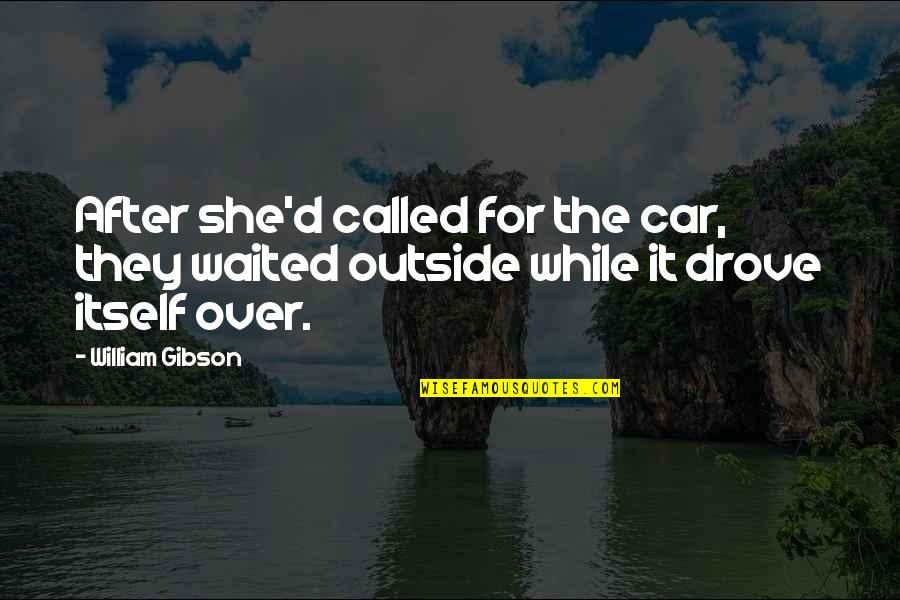 Alienage Dragon Quotes By William Gibson: After she'd called for the car, they waited