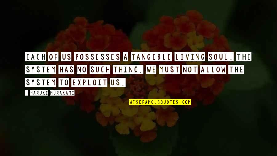 Aliena's Quotes By Haruki Murakami: Each of us possesses a tangible living soul.