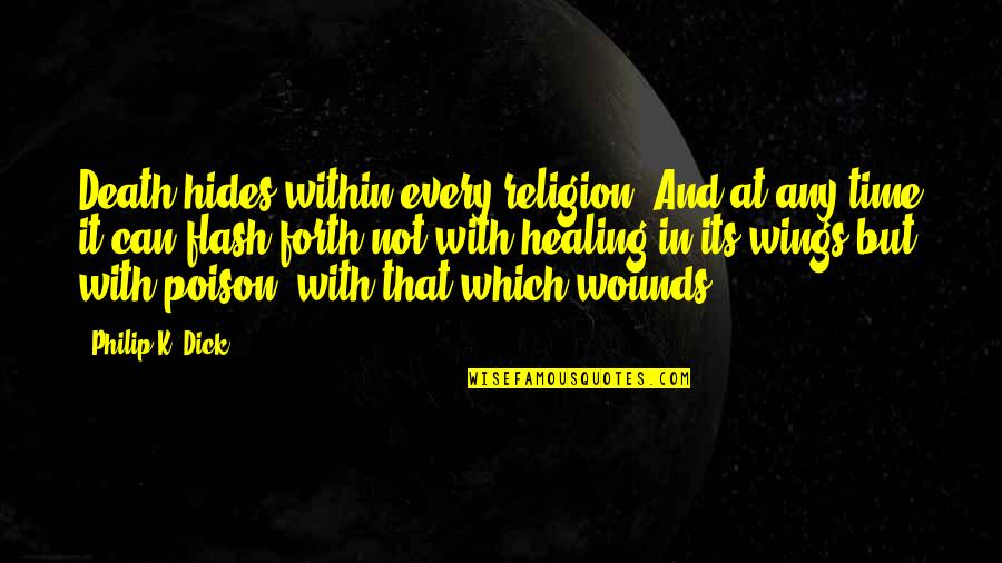 Aliena's Quotes By Philip K. Dick: Death hides within every religion. And at any Aliena's Quotes By Philip K. Dick: Death hides within every religion. And at any