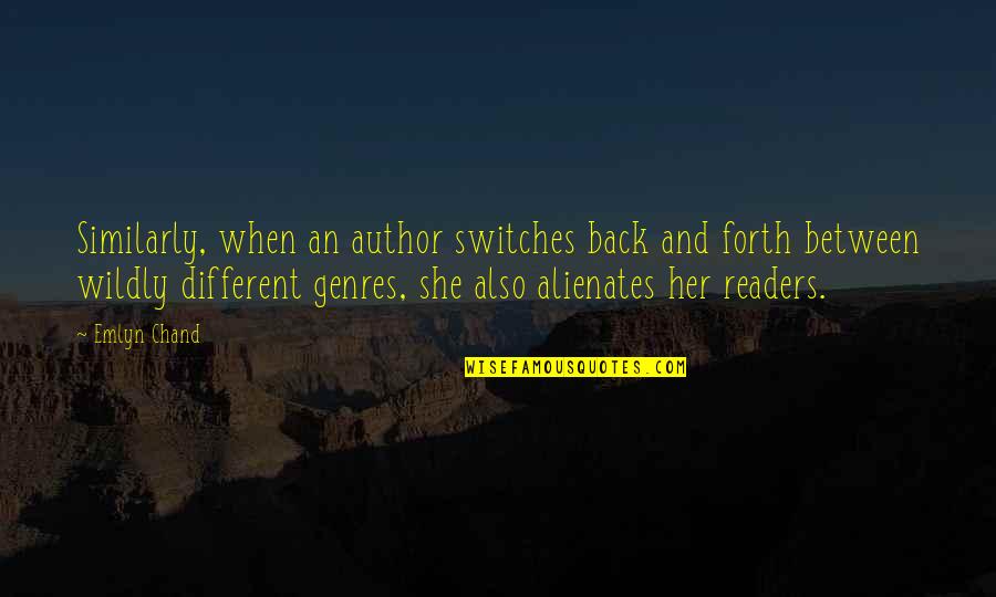 Alienates Quotes By Emlyn Chand: Similarly, when an author switches back and forth