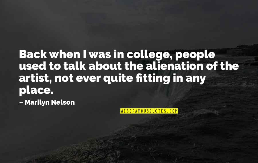 Alienation's Quotes By Marilyn Nelson: Back when I was in college, people used