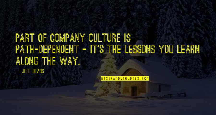 Alienness Quotes By Jeff Bezos: Part of company culture is path-dependent - it's