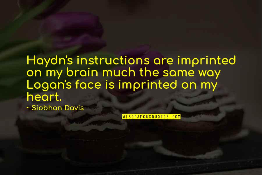 Aliens And Love Quotes By Siobhan Davis: Haydn's instructions are imprinted on my brain much