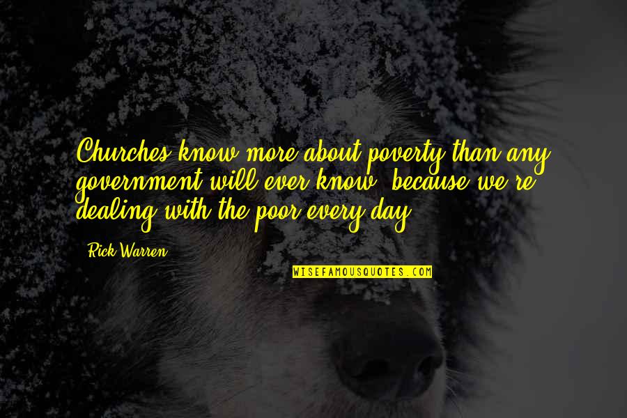 Aliens Dropship Quotes By Rick Warren: Churches know more about poverty than any government Aliens Dropship Quotes By Rick Warren: Churches know more about poverty than any government