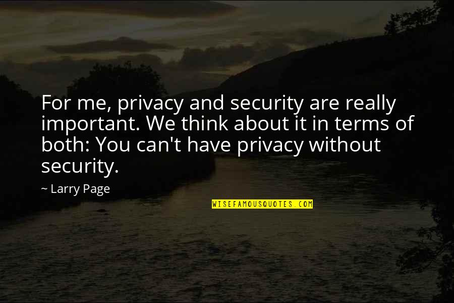 Aliens In The Bible Quotes By Larry Page: For me, privacy and security are really important.