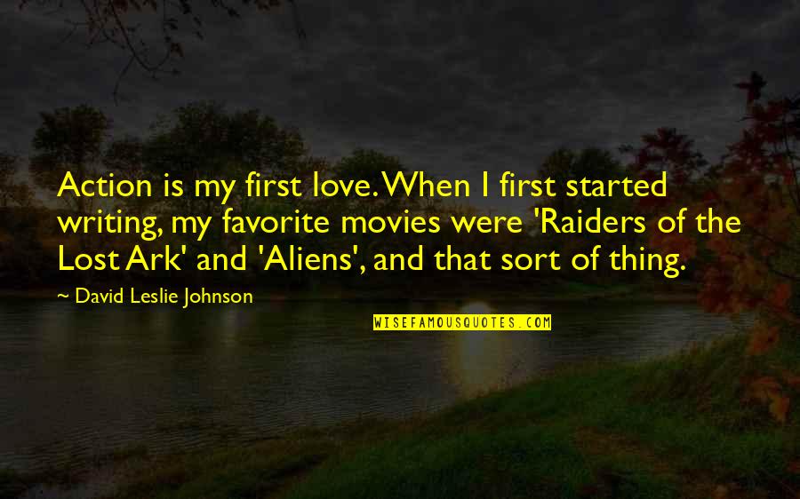 Aliens Quotes By David Leslie Johnson: Action is my first love. When I first