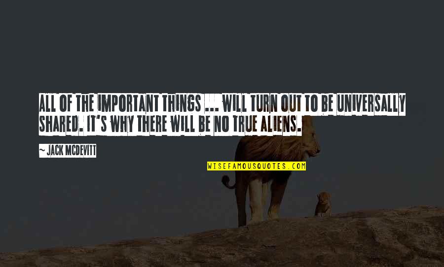Aliens Quotes By Jack McDevitt: All of the important things ... will turn