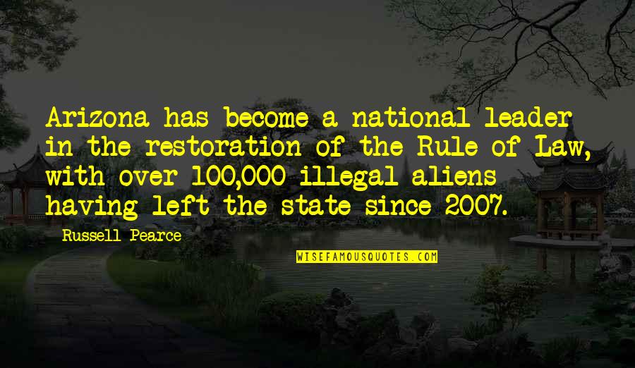 Aliens Quotes By Russell Pearce: Arizona has become a national leader in the