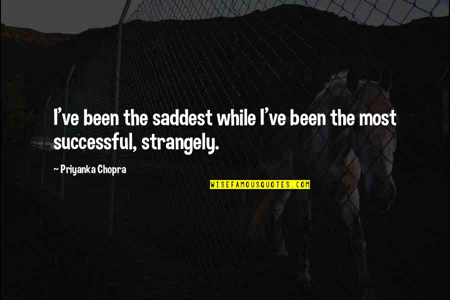 Aliens Tumblr Quotes By Priyanka Chopra: I've been the saddest while I've been the