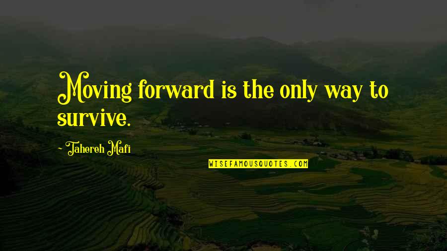 Aliesha Curry Quotes By Tahereh Mafi: Moving forward is the only way to survive. Aliesha Curry Quotes By Tahereh Mafi: Moving forward is the only way to survive.