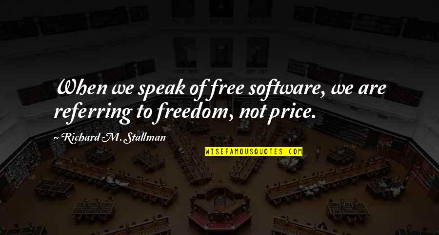 Alighargy Quotes By Richard M. Stallman: When we speak of free software, we are Alighargy Quotes By Richard M. Stallman: When we speak of free software, we are