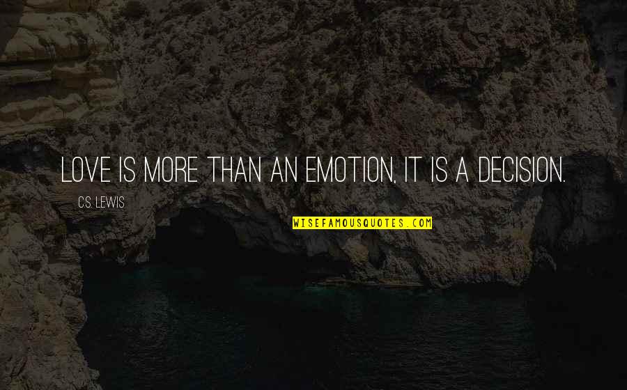 Alighieri Pronunciation Quotes By C.S. Lewis: Love is more than an emotion, it is Alighieri Pronunciation Quotes By C.S. Lewis: Love is more than an emotion, it is