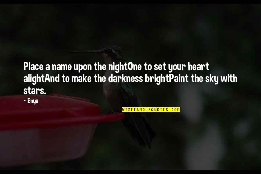 Alight Quotes By Enya: Place a name upon the nightOne to set