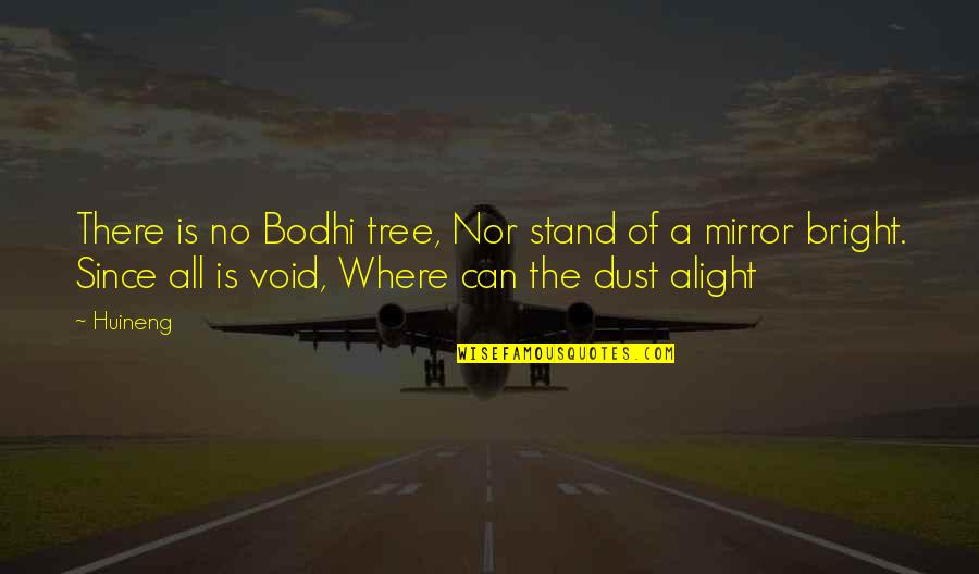 Alight Quotes By Huineng: There is no Bodhi tree, Nor stand of