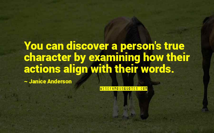 Align Quotes By Janice Anderson: You can discover a person's true character by
