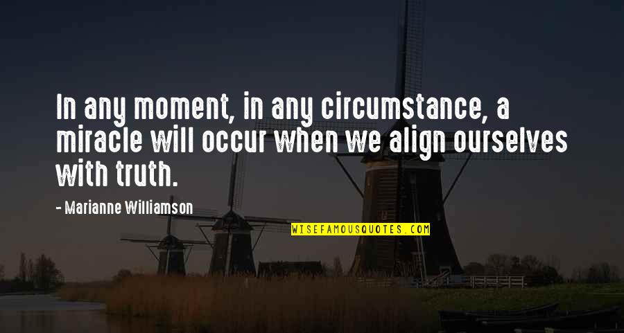 Align Quotes By Marianne Williamson: In any moment, in any circumstance, a miracle