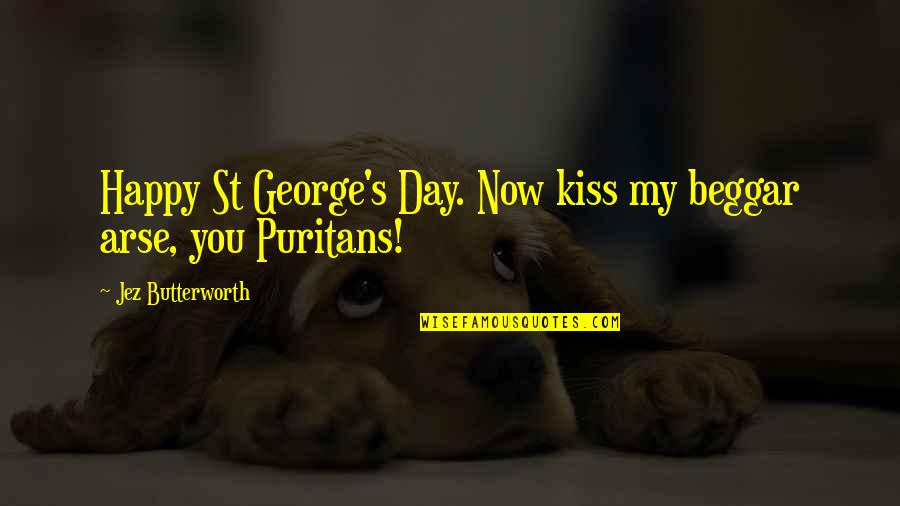 Align Yoga Quotes By Jez Butterworth: Happy St George's Day. Now kiss my beggar