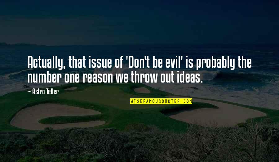 Alignerco Quotes By Astro Teller: Actually, that issue of 'Don't be evil' is Alignerco Quotes By Astro Teller: Actually, that issue of 'Don't be evil' is