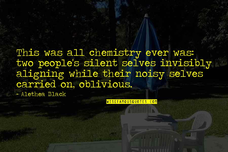 Aligning Quotes By Alethea Black: This was all chemistry ever was: two people's
