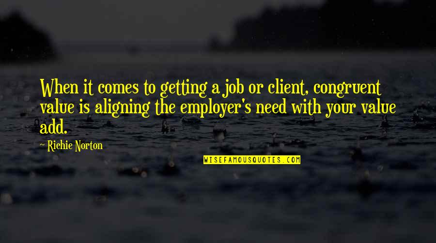 Aligning Quotes By Richie Norton: When it comes to getting a job or