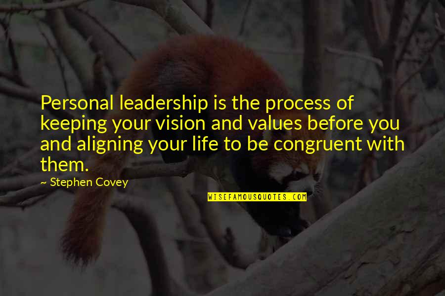 Aligning Quotes By Stephen Covey: Personal leadership is the process of keeping your