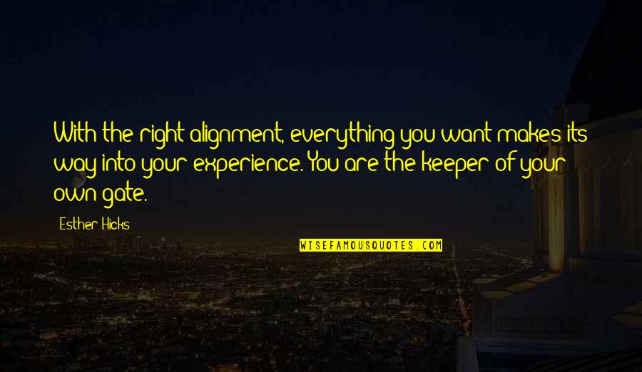 Alignment Quotes By Esther Hicks: With the right alignment, everything you want makes