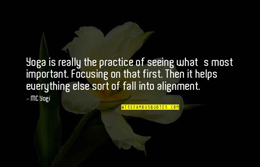 Alignment Quotes By MC Yogi: Yoga is really the practice of seeing what's