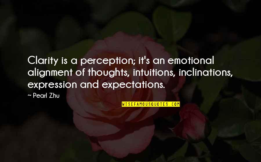 Alignment Quotes By Pearl Zhu: Clarity is a perception; it's an emotional alignment