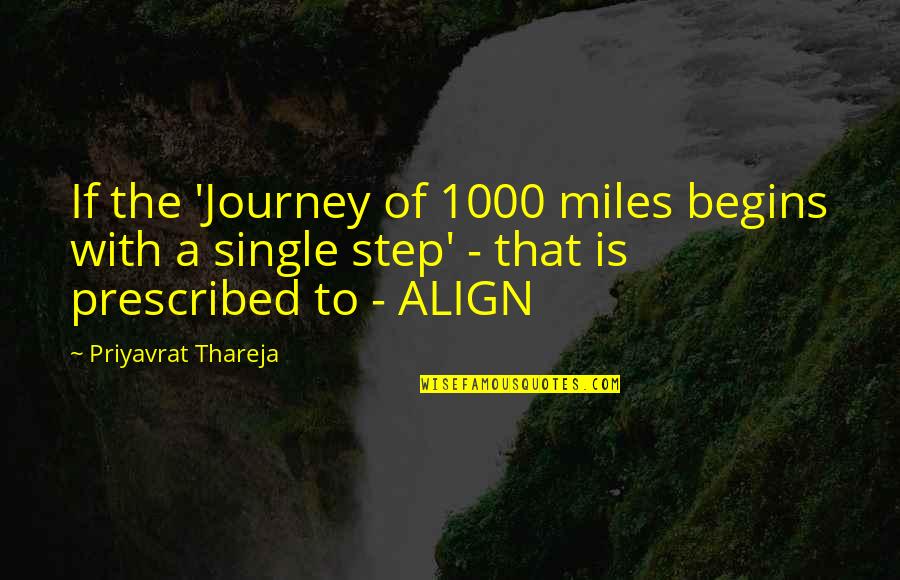 Alignment Quotes By Priyavrat Thareja: If the 'Journey of 1000 miles begins with