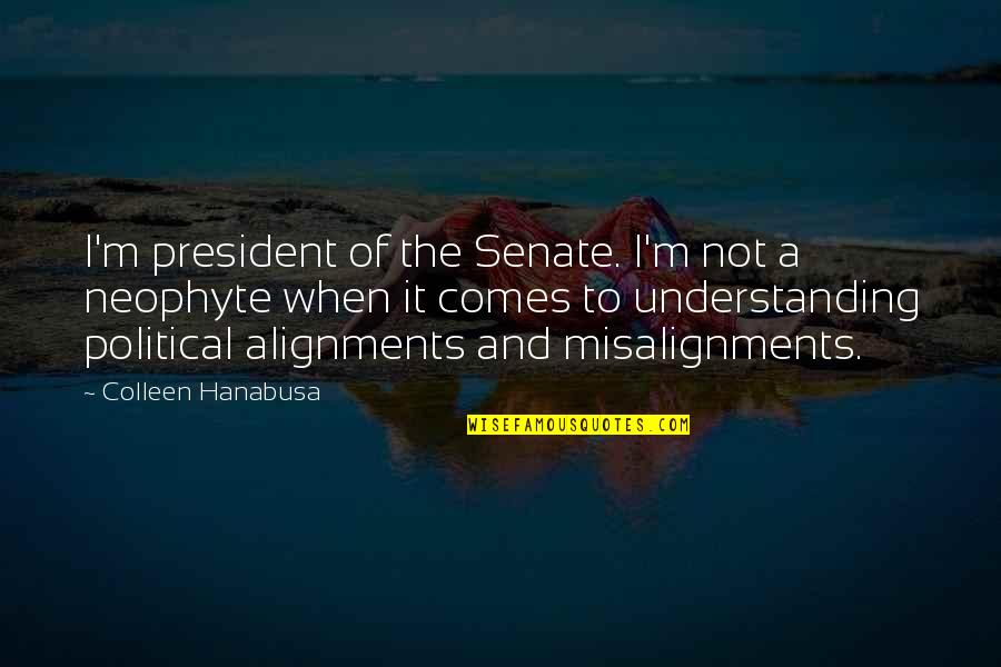 Alignments Quotes By Colleen Hanabusa: I'm president of the Senate. I'm not a