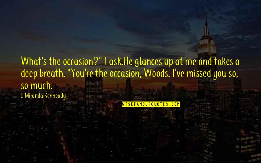 Alijenacija Znacenje Quotes By Miranda Kenneally: What's the occasion?" I ask.He glances up at Alijenacija Znacenje Quotes By Miranda Kenneally: What's the occasion?" I ask.He glances up at