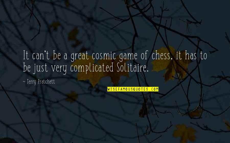 Alik Shahadah Quotes By Terry Pratchett: It can't be a great cosmic game of