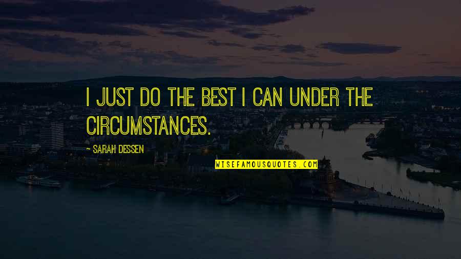 Alikakos Md Quotes By Sarah Dessen: I just do the best I can under