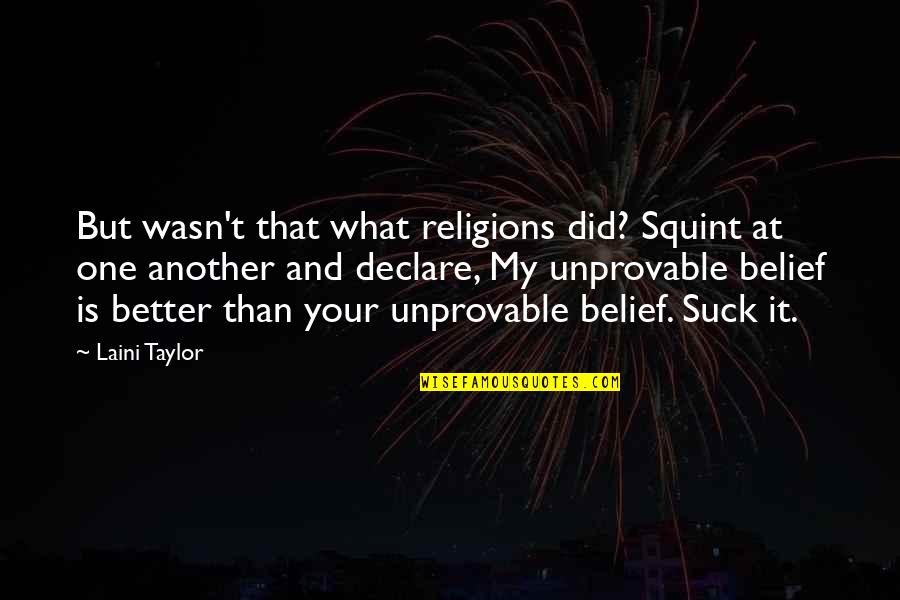 Aliki Vougiouklaki Quotes By Laini Taylor: But wasn't that what religions did? Squint at