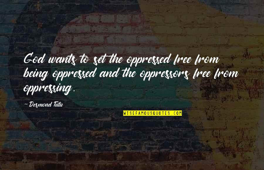 Alileader Quotes By Desmond Tutu: God wants to set the oppressed free from Alileader Quotes By Desmond Tutu: God wants to set the oppressed free from