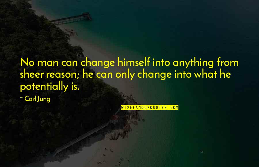 Alilum Quotes By Carl Jung: No man can change himself into anything from