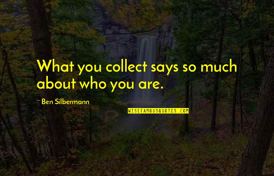 Alimacani Quotes By Ben Silbermann: What you collect says so much about who