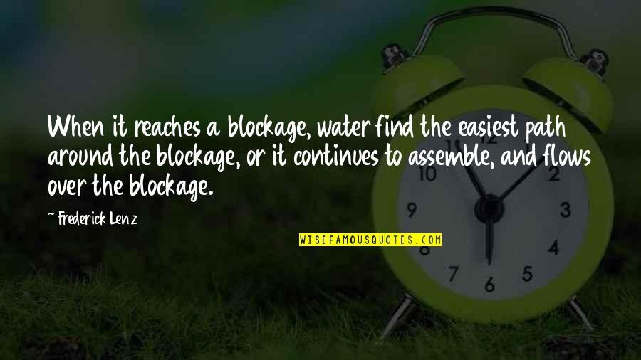 Alimango Quotes By Frederick Lenz: When it reaches a blockage, water find the
