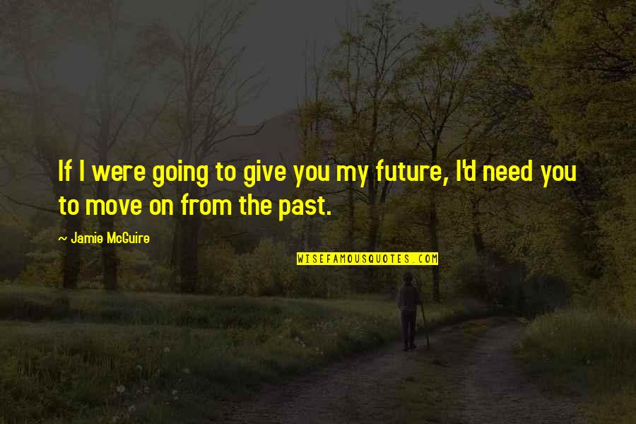 Alimentaci N Saludable Quotes By Jamie McGuire: If I were going to give you my